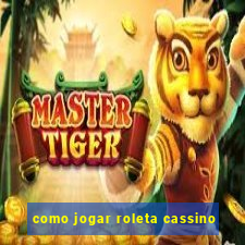 como jogar roleta cassino